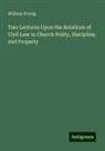 William Strong - Two Lectures Upon the Relations of Civil Law to Church Polity, Discipline, and Property
