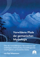 Paul Wassmann - Verwilderte Pfade der germanischen Mythologie