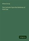 William Strong - Two Lectures Upon the Relations of Civil Law