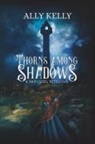 Ally Kelly - Thorns Among Shadows
