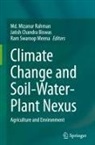Jatish Chandra Biswas, Ram Swaroop Meena, Md. Mizanur Rahman - Climate Change and Soil-Water-Plant Nexus