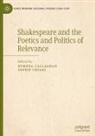 Dympna Callaghan, Sophie Chiari - Shakespeare and the Poetics and Politics of Relevance