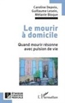 Mélanie Bloque, Caroline Depoix, Guillaume Lesein - Le mourir à domicile