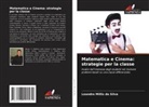 Leandro Millis da Silva - Matematica e Cinema: strategie per la classe