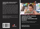 Alexander Binchev, Radosveta Guleva - Impatto della violenza domestica sulle tendenze distruttive dei bambini