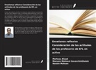 Morteza Alizad, Hosein Mohsen, Maryam Mohseni GovarchinGhaleh - Enseñanza reflexiva Consideración de las actitudes de los profesores de EFL en activo