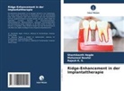 Shashikanth Hegde, Rajesh K S, Rajesh K. S., Mohamed Nawfal - Ridge-Enhancement in der Implantattherapie