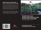 Joel Medeiros Bezerra, Caio Sérgio Pereira de Araújo - Qualité des eaux souterraines dans la ville de Pau dos Ferros/RN