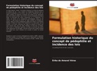 Érika Do Amaral Véras - Formulation historique du concept de pédophilie et incidence des lois