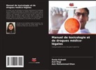 Sonia Kukreti, Aziz Mohammad Khan, Anil Negi - Manuel de toxicologie et de drogues médico-légales