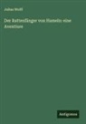 Julius Wolff - Der Rattenfänger von Hameln: eine Aventiure