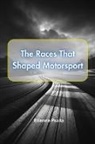 Etienne Psaila - The Races That Shaped Motorsport