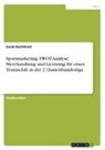 Sarah Bechthold - Sportmarketing. SWOT-Analyse; Merchandising und Licensing für einen Tennisclub in der 2. Damenbundesliga