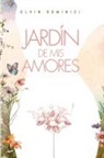 Elvin Dominici - Jardin de mis Amores