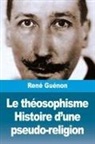 René Guénon - Le théosophisme. Histoire d'une pseudo-religion