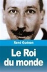 René Guénon - Le Roi du monde