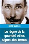 René Guénon - Le règne de la quantité et les signes des temps