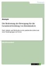 anonym, Anonymous - Die Bedeutung der Bewegung für die Gesamtentwicklung von Kleinkindern