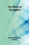 George Wharton James - The Story of Scraggles