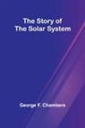George F. Chambers - The Story of the Solar System