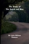 John William Dawson - The Story of the Earth and Man