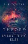 L K O'Neal - The Theory of Everything Else