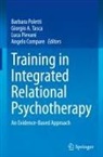 Angelo Compare, Luca Pievani, Barbara Poletti, Giorgio A. Tasca - Training in Integrated Relational Psychotherapy