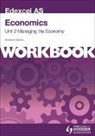 Sykes Andrew - Edexcel AS Economics Unit 2 Workbook: Managing the Economy: Workbook: Unit 2