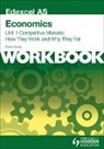 Davis Peter - Edexcel as Economics Unit 1 Workbook: Competitive Markets: How They Work and Why They Fail