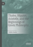 Catalin Enache, Cătălin Enache - Thales, Hippias, Aristotle, and the Beginnings of Greek Philosophy