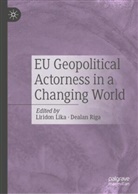 Liridon Lika, Riga, Dealan Riga - EU Geopolitical Actorness in a Changing World