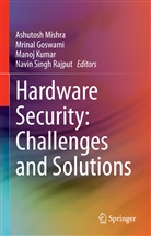 Mrinal Goswami, Manoj Kumar, Manoj Kumar et al, Ashutosh Mishra, Navin Singh Rajput - Hardware Security: Challenges and Solutions
