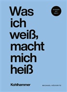 Michael Köckritz - Was ich weiß, macht mich heiß