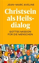 Jean-Marc Aveline, Michael Quisinsky - Christsein als Heilsdialog