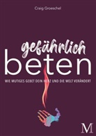 Craig Groeschel - Gefährlich beten