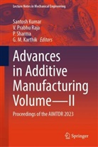 G. M. Karthik, Santosh Kumar, V Prabhu Raja, V. Prabhu Raja, P. Sharma, P Sharma et al - Advances in Additive Manufacturing Volume-II