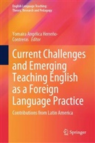 Yomaira Angélica Herreño-Contreras, Yomaira Angélica Herreño-Contreras - Current Challenges and Emerging Teaching English as a Foreign Language Practice