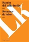 Ramón Del Valle-Inclán - Romance de lobos