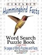 Lowry Global Media Llc, Maria Schumacher, Mark Schumacher - Circle It, Hummingbird Facts, Word Search, Puzzle Book