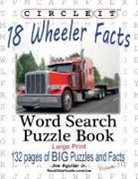 Joe Aguilar, Lowry Global Media Llc, Mark Schumacher - Circle It, 18 Wheeler Facts, Word Search, Puzzle Book
