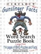 Lowry Global Media Llc, Madison Schumacher, Mark Schumacher - Circle It, Gunslinger Facts, Book 1, Word Search, Puzzle Book
