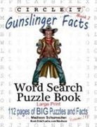Lowry Global Media Llc, Madison Schumacher, Mark Schumacher - Circle It, Gunslinger Facts, Book 2, Word Search, Puzzle Book