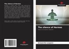 Armand De Lesquivir - The silence of Hermes