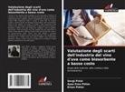 Sevgi Polat, Ay¿e Eren Pütün, Ayse Eren Pütün, Ersan Pütün - Valutazione degli scarti dell'industria del vino d'uva come biosorbente a basso costo