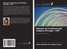 Maria Adelaide de Campos França - Manual de Colaboración Público-Privada - CPP
