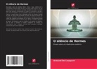Armand De Lesquivir - O silêncio de Hermes