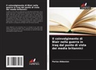 Parisa Abbasian - Il coinvolgimento di Blair nella guerra in Iraq dal punto di vista dei media britannici