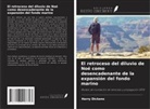 Harry Dickens - El retroceso del diluvio de Noé como desencadenante de la expansión del fondo marino