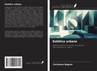 Christiane Wagner - Estética urbana