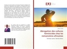 Célestin LOUA - Abrogation des cultures feminicides chez les romancières africaines